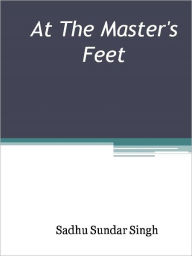 Title: At The Master's Feet, Author: Sadhu Sundar Singh