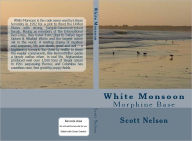 Title: White Monsoon - Morphine Base, Author: Scott Nelson