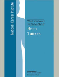 Title: What You Need To Know About: Brain Tumors, Author: 1001 Property Solutions LLC