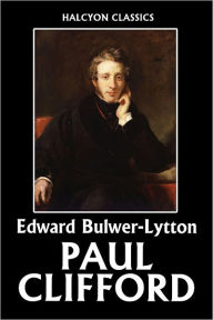 Title: Paul Clifford by Edward Bulwer-Lytton, Author: Edward Bulwer-lytton