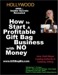 Title: Hollywood Secrets Revealed How To Make Money with Gift Bags, Author: jane ubell giftbagbiz.com