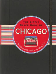 Title: The Little Black Book of Chicago, 2011 Edition: The Indispensable Guide to the Windy City, Author: Margaret Littman