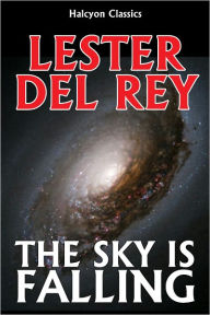 Title: The Sky is Falling by Lester Del Rey, Author: Lester Del Rey