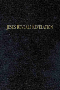 Title: Jesus Reveals Revelation, Author: Charles H. Huettner