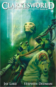 Title: Clarkesworld Magazine Issue 18, Author: Jay Lake