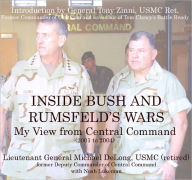 Title: Inside Bush and Rumsfeld's Wars: My View from Central Command, Author: Lt. General Michael Delong