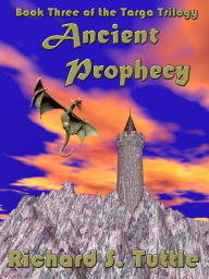 Title: Ancient Prophecy (Targa Trilogy #3), Author: Richard S. Tuttle