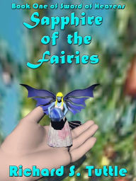 Title: Sapphire of the Fairies (Sword of Heavens #1), Author: Richard S. Tuttle