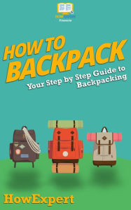 Title: How To Backpack, Author: HowExpert