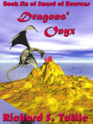 Title: Dragons' Onyx (Sword of Heavens #6), Author: Richard S. Tuttle