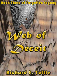 Title: Web of Deceit (Forgotten Legacy #3), Author: Richard S. Tuttle