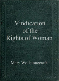 Title: A Vindication of the Rights of Woman, Author: Mary Wollstonecraft