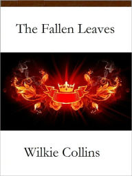 Title: The Fallen Leaves, Author: Wilkie Collins