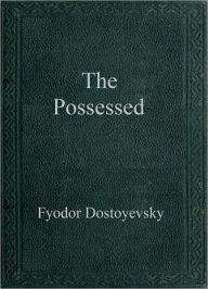 Title: Possessed, Author: Fyodor Dostoyevsky