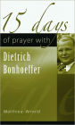 15 Days of Prayer with Dietrich Bonhoeffer