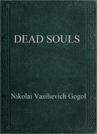 Title: Dead Souls, Author: Nikolai Gogol