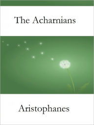 Title: The Acharnians, Author: Aristophanes