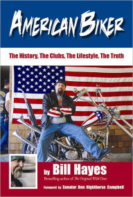 Title: American Biker: The History, The Clubs, The Lifestyle, The Truth, Author: Bill Hayes