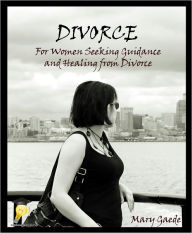 Title: Divorce - For Women Seeking Guidance and Healing from Divorce, Author: Mary Gaede