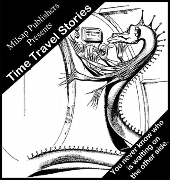 Time Travel Stories: A Collection of Sci-Fi Classics (Nook edition, includes HG Wells, H Beam Piper, Mark Twain, Ayn Rand, Frederik Pohl, Andre Norton and Philip K Dick)