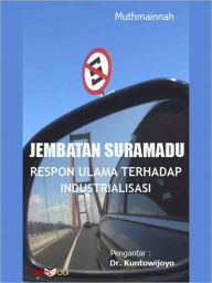 Title: Jembatan Suramadu, Respon Ulama Terhadap Industrialisasi, Author: Muthmainnah