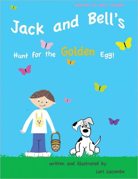 Level (1) Early Reader: JACK AND BELL'S HUNT FOR THE GOLDEN EGG!(Easter) Beginning Reader Series: Jack and Bell Books #7