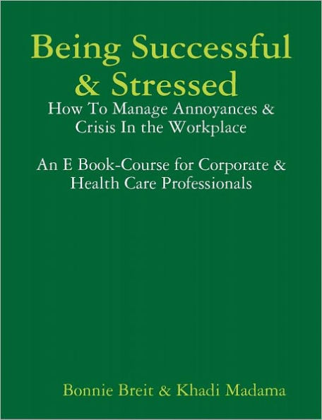 Being Successful & Stressed How to Manage Annoyances and Crisises in the Workplace