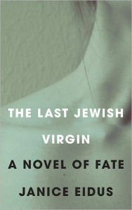 Title: The Last Jewish Virgin, Author: Janice Eidus