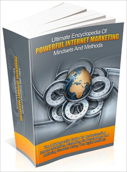 Encyclopedia Of Powerful Internet Marketing Mindsets And Methods