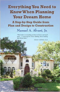 Title: Everything You Need to Know When Planning Your Dream Home, Author: Manuel Alvare