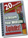 20 Surefire Techniques To Insure Your Website Explodes!