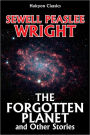 The Forgotten Planet and Other Science Fiction Stories by Sewell Peaslee Wright