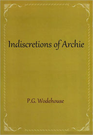 Title: Indiscretions of Archie, Author: P. G. Wodehouse