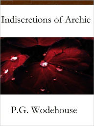 Title: Indiscretions of Archie, Author: P. G. Wodehouse