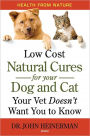 Low Cost Natural Cures for Your Dog & Cat Your Vet Doesn't Want You to Know