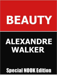 Title: Beauty- Special NOOK Edition with Illustrations!, Author: Alexandre Walker