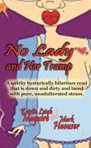 Title: No Lady and Her Tramp (Romantic Satire), Author: Kristie Leigh Maguire