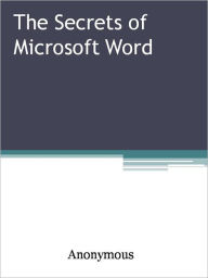 Title: The Secrets of Microsoft Word, Author: Anony Mous