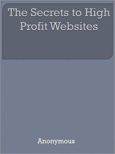 The Secrets to High Profit Websites