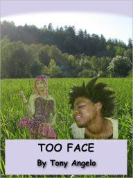 Title: Too Face, Author: Tony Angelo