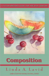 Title: Composition: A Fiction Writer's Guide for the 21st Century, Author: Linda Lavid