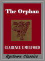 THE ORPHAN by Clarence E Mulford, the author of Hopalong Cassidy Series (Comprehensive Collection of Classic Western Novels) Western Novels Comparable to Louis L'amour Westerns