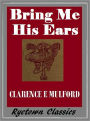 BRING ME HIS EARS (by the author of the Hopalong Cassidy Series), Comprehensive Collection of Classic Western Novels (Western Novels Comparable to Louis L'amour westerns)