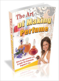 Title: The Art of Making Perfume, Author: Lou Diamond