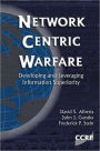 Network Centric Warfare: Developing and Leveraging Information Superiority