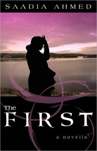 Title: The First, Author: Saadia Ahmed
