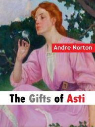 Title: The Gifts of Asti, Author: Andre Norton