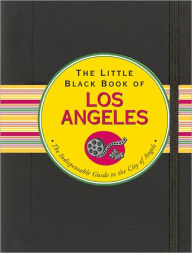 Title: The Little Black Book of Los Angeles: The Indispensable Guide to the City of Angels, Author: Marlene Goldman