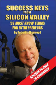 Title: Success Keys From Silicon Valley, Author: Robert Sherwood