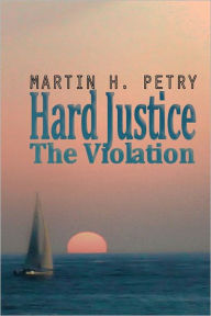 Title: Hard Justice: The Violation, Author: Martin Petry